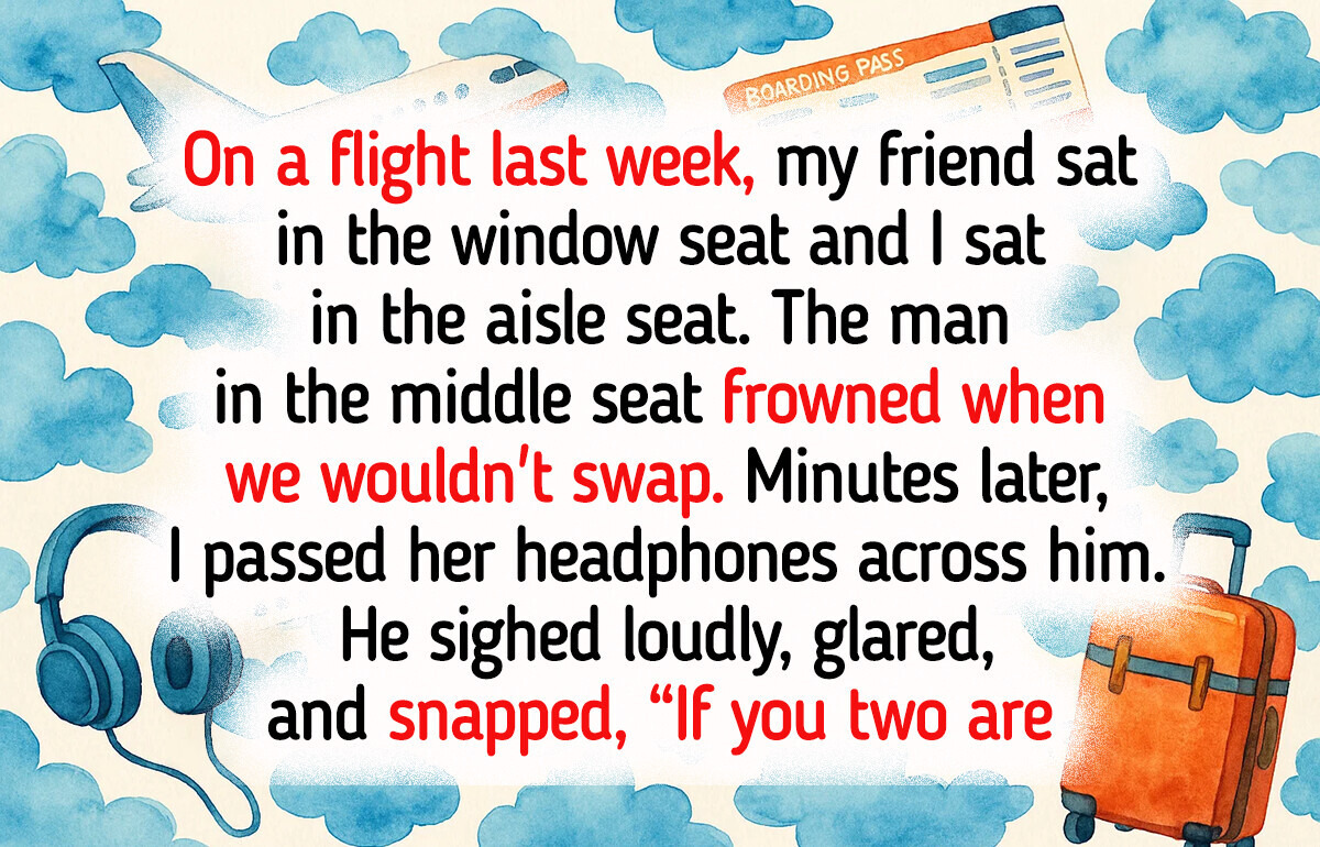 We Refused to Switch Seats With a Man on Our Flight, He Complained the Whole Time