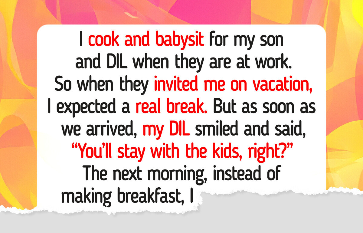 My Son and DIL Took Me on Vacation to Babysit — Instead, They Got a Lesson They Won’t Forget My Son and DIL Took Me on Vacation to Babysit — Instead, They Got a Lesson They Won’t Forget