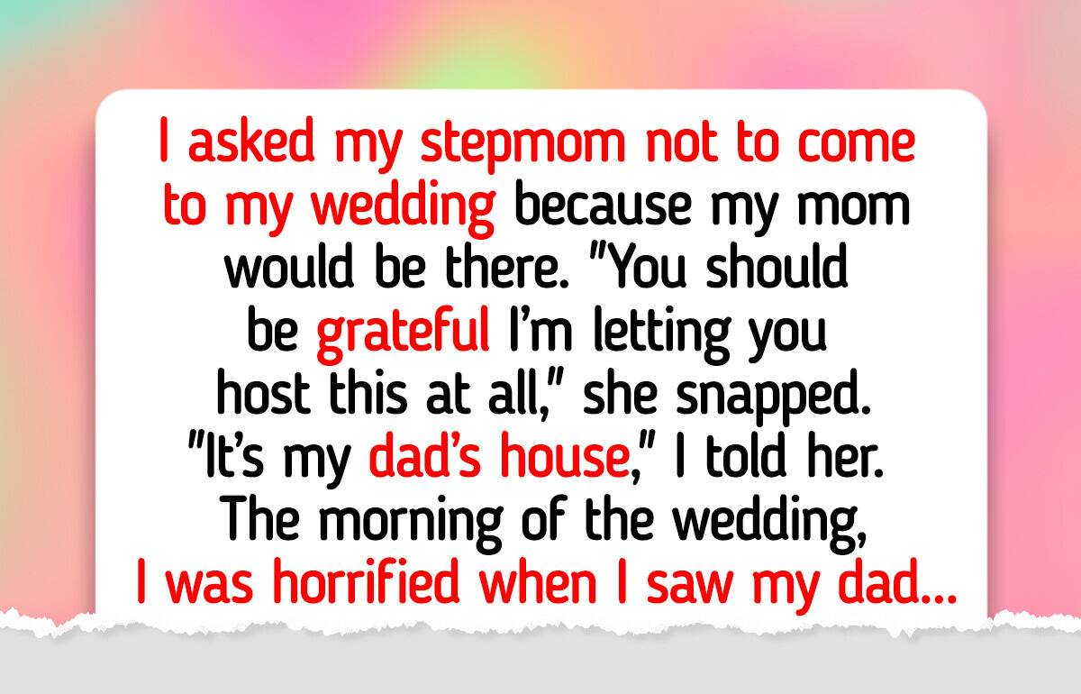 I Kicked My Stepmom Out Right Before My Wedding — I Wanted My Mom to Feel Safe
