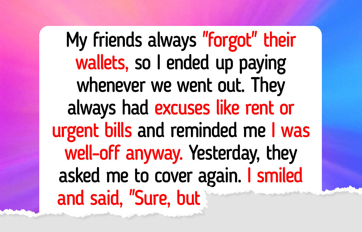 I Was the “Rich Friend” Everyone Counted On, So I Decided to Change the Rules
