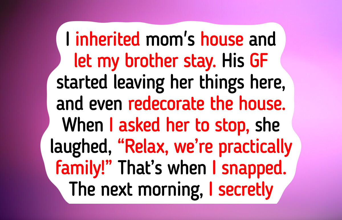 I Refuse to Let My Brother’s Girlfriend Control My House—I Put a Stop to It Fast