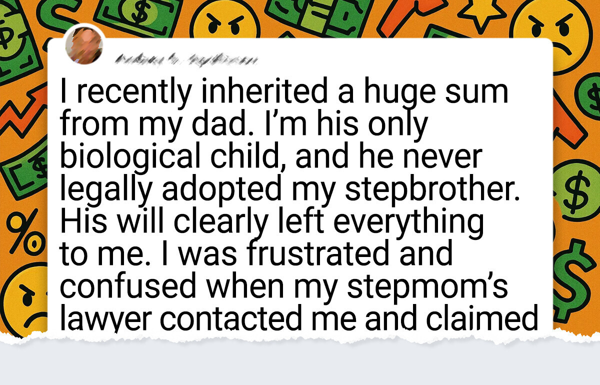 I Refuse to Split My Inheritance With My Stepbrother—Now My Stepmother Is Using Dirty Tricks Against Me