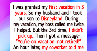 My Boss Overreacted Because I Didn’t Answer One Call on Vacation