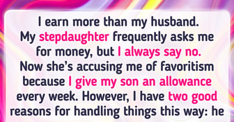 My Stepdaughter Accuses Me of Playing Favorites Because I Only Give Money to My Son