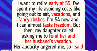 I Gave My Daughter the World, Now She Wants My Retirement Fund Too