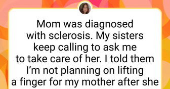 I Refused to Take Care of My Sick Mom and Now My Family Thinks I’m Selfish