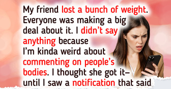 I Didn’t Comment on My Friend’s Weight Loss — She Responded in a Way I Didn’t Expect