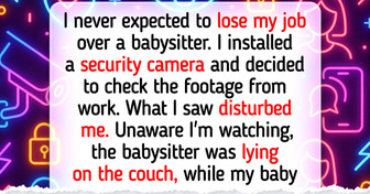 The Babysitter Thought No One Was Watching, She Was Wrong