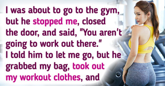 My Boyfriend Doesn’t Let Me Go to the Gym Because of My Clothes