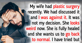 I Was Against My Wife Getting Plastic Surgery — the Reason She Got It Broke My Heart