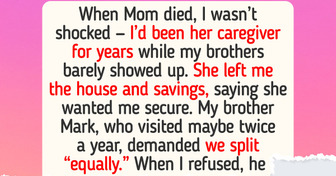 My Mom Left Me Everything in Her Will — Now My Brother Wants My Inheritance