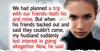 My Husband Refused to Let Me Go on a Girls’ Trip, and His Excuse Left Me Fuming