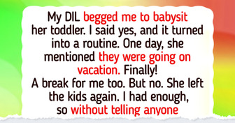 My DIL Wanted Me to Be a Free Babysitter, So I Taught Her a Lesson