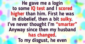 My Husband Found Out I Have a Higher IQ Than Him, Now He’s Making My Life Unbearable