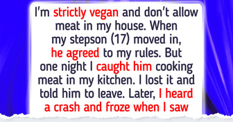 My Stepson Ate Meat in My Vegan House, So I Banned Him