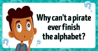 16 Riddles the Answers to Which Are So Simple, Any Child Can Crack Them