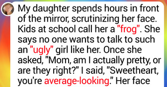 I Told My Teenage Daughter Who’s Obsessed With Looks That She’s Average-Looking