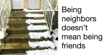 13 Neighbors You’re Lucky Not to Live Next To