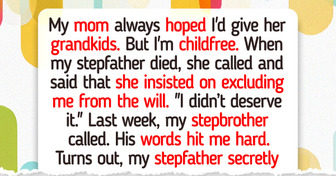 I Didn’t Want Kids, So My Mom Gave Everything to Her Stepson Instead