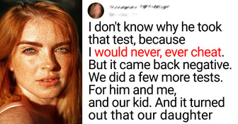 My Husband Got a Paternity Test on Our Daughter and It Came Back Negative, but I Never Cheated