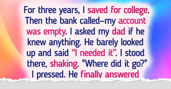I Saved for Years for College—Then My Dad Took It All, His Reason Left Me Speechless