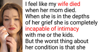 I’m Divorcing My Wife, Because She Can’t Get Over Her Mom’s Death