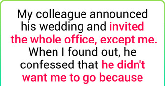 My Co-worker Excluded Me From His Wedding and Got Angry at Me for Telling Others