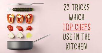 23 tricks which top chefs use in the kitchen