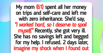 I Refuse to Help My Mother After She Blew All My Inheritance on Her Own Leisures