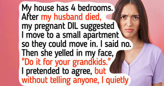 My DIL Demanded I Move Out So She Could Move in—I Had Other Plans