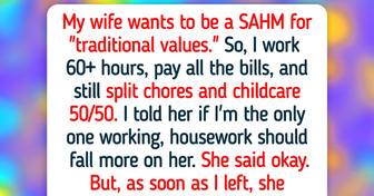 I Work Overtime So My Wife Can Be a SAHM, Now She Wants Equal Chores Too