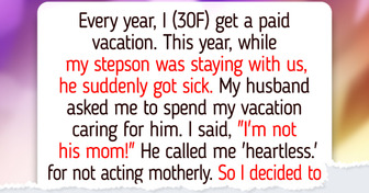 I Refuse to Spend My Paid Vacation Caring for My Sick Stepson, It’s Not My Responsibility