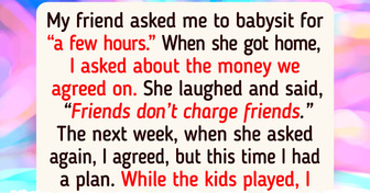 My Friend Refused to Pay Me for Babysitting, So I Came Up With the Perfect Revenge