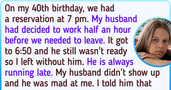 My Husband Wasn’t Ready on Time for My Birthday Dinner — I Left Without Him and Now He’s Mad at Me