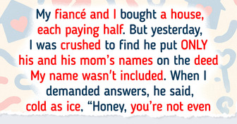 My Fiancé Made His Mom an Owner of the House We Bought Together, I’m Desperate