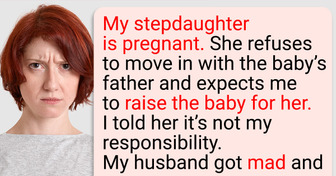My Stepdaughter Got Pregnant and Wants Me to Take Care of Her Baby