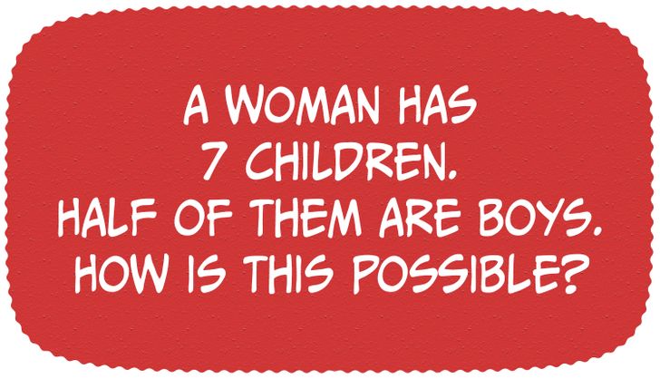 A woman Has 7 children, and Half of them are Boys - How is that possible?