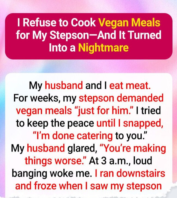 I Refuse to Cook Vegan Meals for My Stepson—And It Turned Into a Nightmare